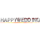 ＨＡＰＰＹＷＥＤＤＩＮＧ (摩訶不思議アドベンチャー)
