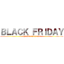 ＢＬＡＣＫ ＦＲＩＤＡＹ (ANIME OPENING)