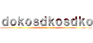 ｄｏｋｏｓｄｋｏｓｄｋｏ (attack on vayne)