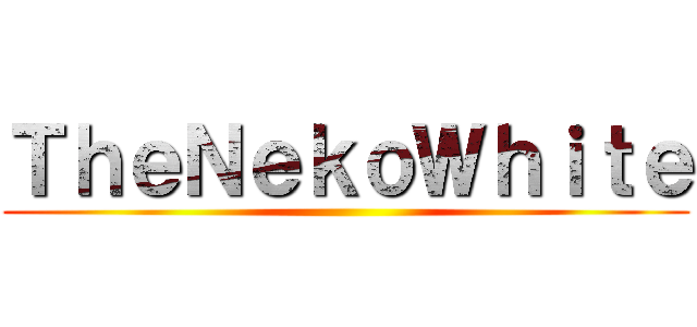 ＴｈｅＮｅｋｏＷｈｉｔｅ ()