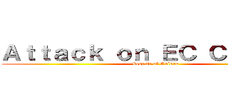 Ａｔｔａｃｋ ｏｎ ＥＣ Ｃｏｍｉｃｓ (Legend of Gaines)