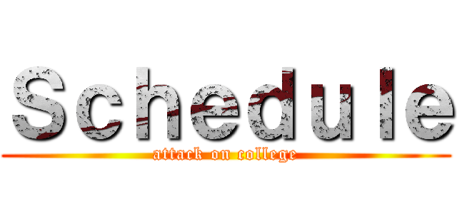 Ｓｃｈｅｄｕｌｅ (attack on college)