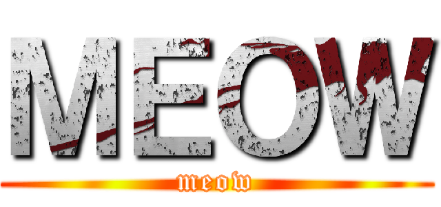 ＭＥＯＷ (meow)