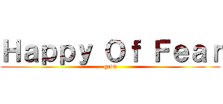 Ｈａｐｐｙ Ｏｆ Ｆｅａｒ (godd)
