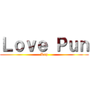 Ｌｏｖｅ Ｐｕｎ (Kup)