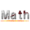 Ｍａｔｈ (attack on math)