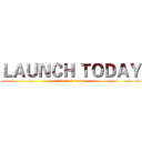 ＬＡＵＮＣＨ ＴＯＤＡＹ (attack on titan)