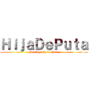 ＨｉｊａＤｅＰｕｔａ (Me Cagaste la Vida )