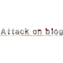 Ａｔｔａｃｋ ｏｎ ｂｌｏｇ (Shingeki no kyojin)