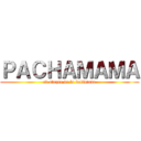 ＰＡＣＨＡＭＡＭＡ (el ataque de la boliviana)