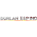 ＤＵＲＬＡＮ ＥＳＰＩＮＯＺＡ (Presenta)