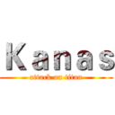 Ｋａｎａｓ (attack on titan)