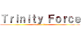 Ｔｒｉｎｉｔｙ Ｆｏｒｃｅ (attack on titan)