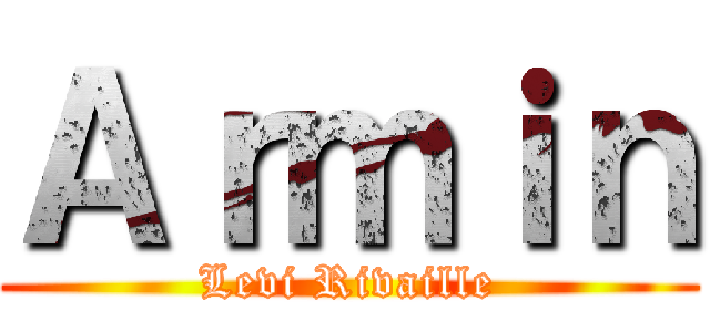 Ａｒｍｉｎ (Levi Rivaille)