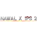 ＮＡＷＡＬ Ｘ ＩＰＳ ２ ()