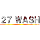 ２７ ＷＡＳＨ ()