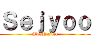 Ｓｅｊｙｏｏ (ModRaider)