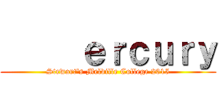      ｅｒｃｕｒｙ (Stewart's Melville College 2015)