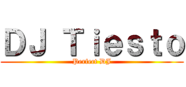 ＤＪ Ｔｉｅｓｔｏ (Perfect DJ)