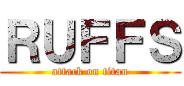 ＲＵＦＦＳ (attack on titan)