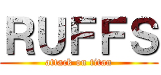 ＲＵＦＦＳ (attack on titan)