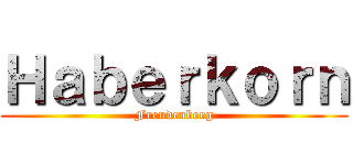 Ｈａｂｅｒｋｏｒｎ (Freudenberg)