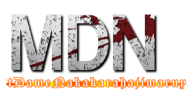 ＭＤＮ  ( MostDameNakakarahajimaruyatsu)