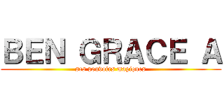 ＢＥＮ ＧＲＡＣＥ Ａ (ses pouvoirs magiques)