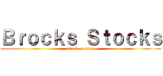 Ｂｒｏｃｋｓ Ｓｔｏｃｋｓ (attack on titan)