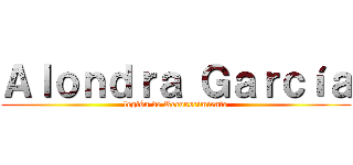 Ａｌｏｎｄｒａ Ｇａｒｃíａ (legión de Reconocimiento)