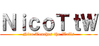 ＮｉｃｏＴｔＷ (Nico Touches the Walls)