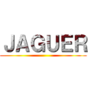 ＪＡＧＵＥＲ ()