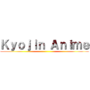 Ｋｙｏｊｉｎ Ａｎｉｍｅ ()