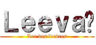 Ｌｅｅｖａï (Lee des leevres)