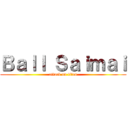 Ｂａｌｌ Ｓａｉｍａｉ (attack on titan)