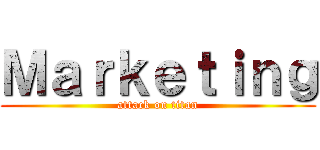 Ｍａｒｋｅｔｉｎｇ (attack on titan)