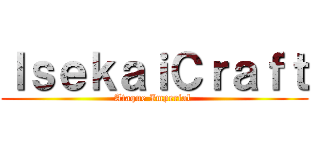 ＩｓｅｋａｉＣｒａｆｔ (Ataque Imperial )