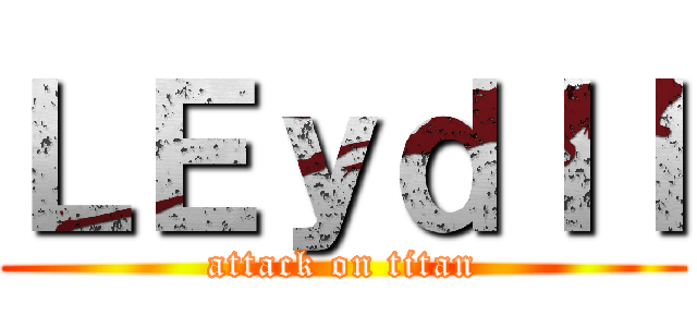 ＬＥｙｄＩＩ (attack on titan)