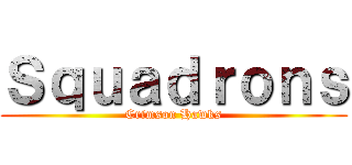 Ｓｑｕａｄｒｏｎｓ (Crimson Hawks)