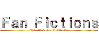 Ｆａｎ Ｆｉｃｔｉｏｎｓ (The attack on titan fan base)