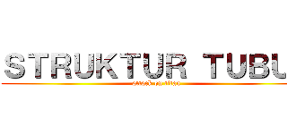 ＳＴＲＵＫＴＵＲ ＴＵＢＵＨ (attack on titan)