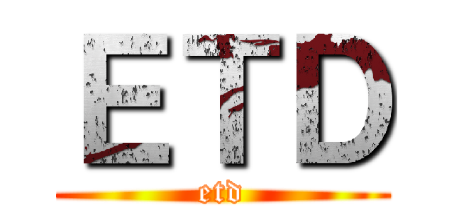 ＥＴＤ (etd)