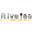 Ｒｉｖｅｆｅｅ ()