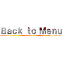 Ｂａｃｋ ｔｏ Ｍｅｎｕ (attack on titan)