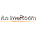 ＡｎｉｍｅＲｏｏｍ (TalkRoomForAnime)