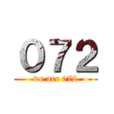 ０７２ (we are 072)