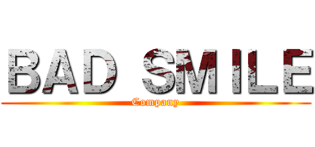 ＢＡＤ ＳＭＩＬＥ (Company)