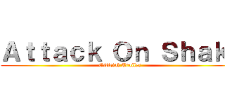 Ａｔｔａｃｋ Ｏｎ Ｓｈａｋｉ (Official Trailer)