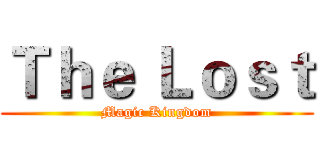 Ｔｈｅ Ｌｏｓｔ (Magic Kingdom)