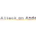 Ａｔｔａｃｋ ｏｎ Ａｎｄｅｒｓｏｎ ()